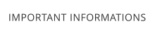 IMPORTANT INFORMATIONS